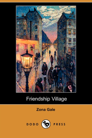 Friendship Village (Dodo Press) by Zona Gale - Paperback