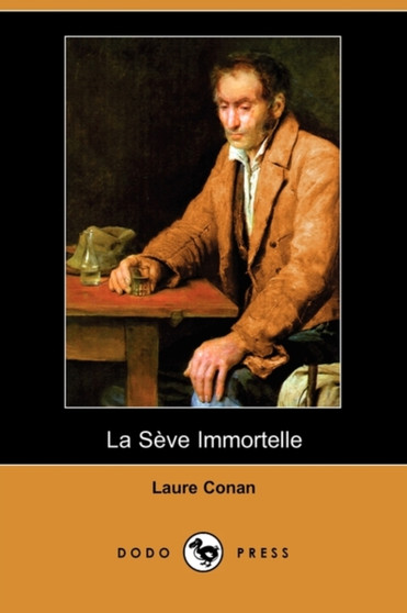 La Seve Immortelle (Dodo Press) by Laure Conan - Paperback