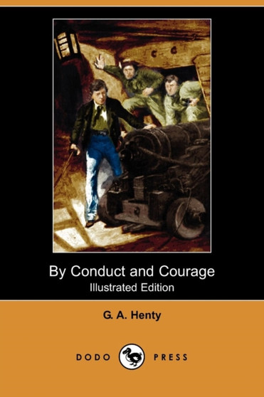 By Conduct and Courage (Illustrated Edition) (Dodo Press) by G A Henty - Paperback