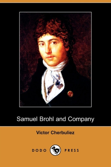 Samuel Brohl and Company (Dodo Press) by Victor Cherbuliez - Paperback