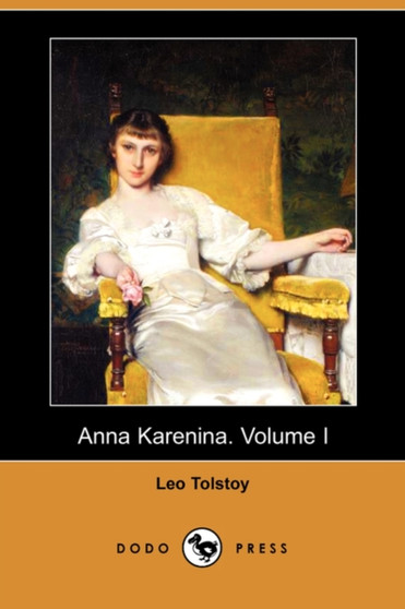 Anna Karenina. Volume I (Dodo Press) by Count Leo Nikolayevich Tolstoy - Paperback