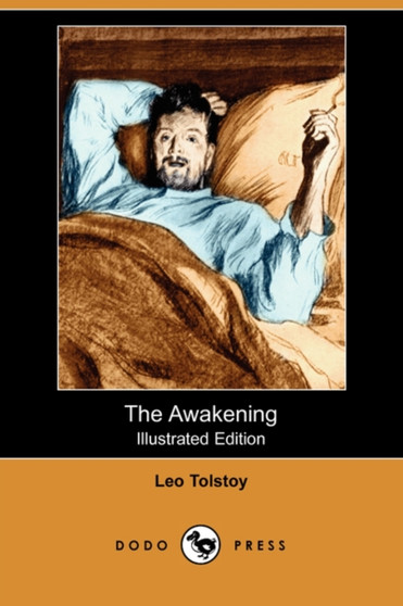 The Awakening (Illustrated Edition) (Dodo Press) by Count Leo Nikolayevich Tolstoy - Paperback