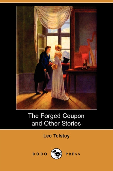 The Forged Coupon and Other Stories (Dodo Press) by Leo Nikolayevich Tolstoy - Paperback