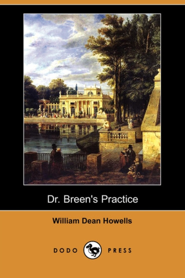 Dr. Breen's Practice (Dodo Press) by William Dean Howells - Paperback