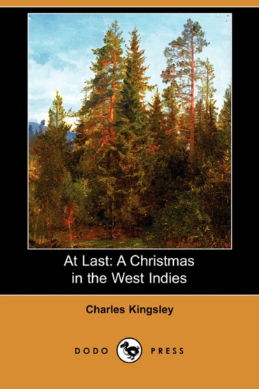 At Last : A Christmas in the West Indies (Dodo Press) by Charles Kingsley - Paperback