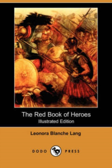 The Red Book of Heroes (Illustrated Edition) (Dodo Press) by Leonora Blanche Lang - Paperback