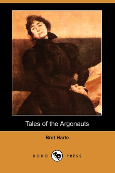Tales of the Argonauts (Dodo Press) by Bret Harte - Paperback