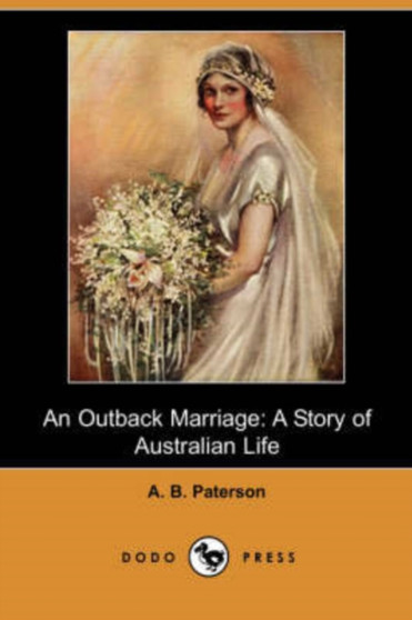 An Outback Marriage : A Story of Australian Life (Dodo Press) by A B Paterson - Paperback