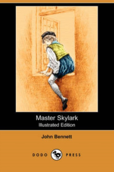 Master Skylark (Illustrated Edition) (Dodo Press) by Reverand John Bennett - Paperback