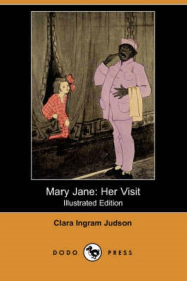 Mary Jane : Her Visit (Illustrated Edition) (Dodo Press) by Clara Ingram Judson - Paperback