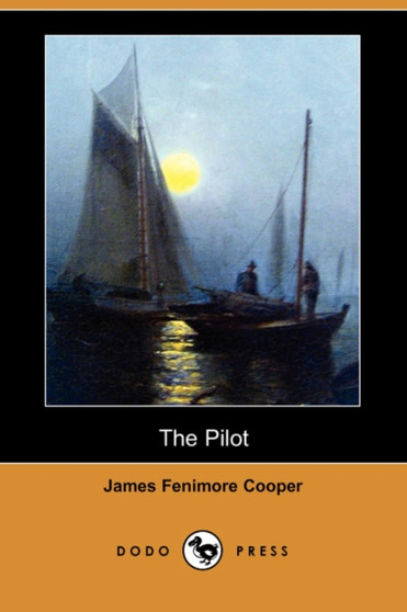 The Pilot (Dodo Press) by James Fenimore Cooper - Paperback The Pilot (Dodo Press) by James Fenimore Cooper - Paperback