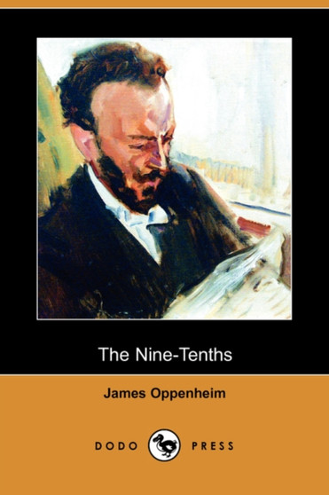 The Nine-Tenths (Dodo Press) by James Oppenheim - Paperback