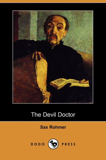 The Devil Doctor (Dodo Press) by Professor Sax Rohmer - Paperback