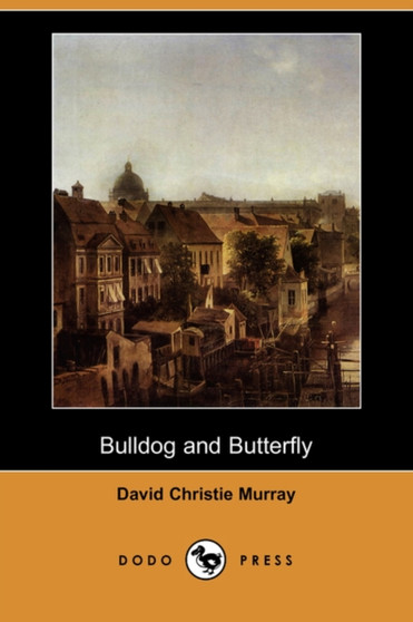 Bulldog and Butterfly (Dodo Press) by David Christie Murray - Paperback