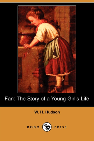 Fan : The Story of a Young Girl's Life (Dodo Press) by W H Hudson - Paperback