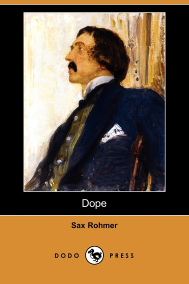 Dope (Dodo Press) by Professor Sax Rohmer - Paperback
