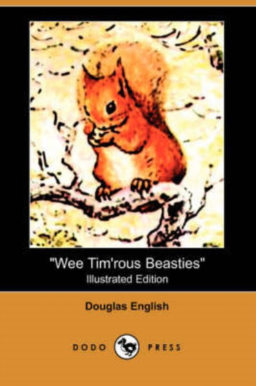 Wee Tim'rous Beasties (Illustrated Edition) (Dodo Press) by Douglas English - Paperback Wee Tim'rous Beasties (Illustrated Edition) (Dodo Press) by Douglas English - Paperback