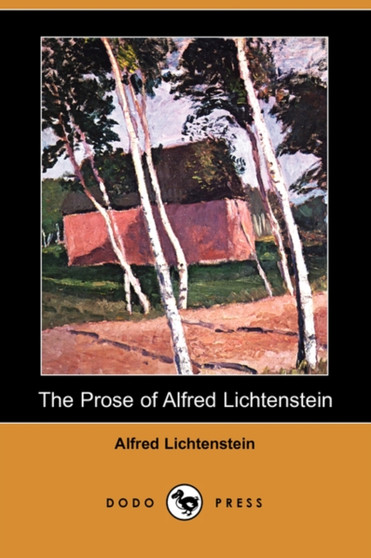 The Prose of Alfred Lichtenstein (Dodo Press) by Alfred Lichtenstein - Paperback