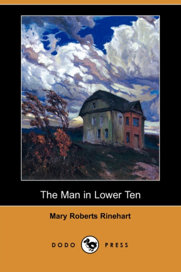 The Man in Lower Ten (Dodo Press) by Mary Roberts Rinehart - Paperback The Man in Lower Ten (Dodo Press) by Mary Roberts Rinehart - Paperback