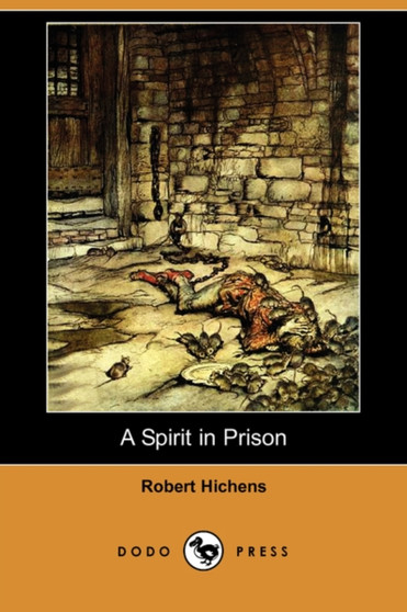 A Spirit in Prison (Dodo Press) by Robert Hichens - Paperback