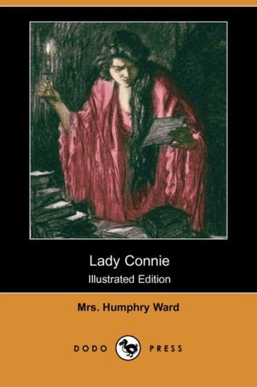 Lady Connie (Illustrated Edition) (Dodo Press) by Mrs Humphry Ward - Paperback
