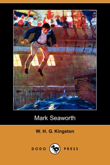 Mark Seaworth (Dodo Press) by William H G Kingston - Paperback
