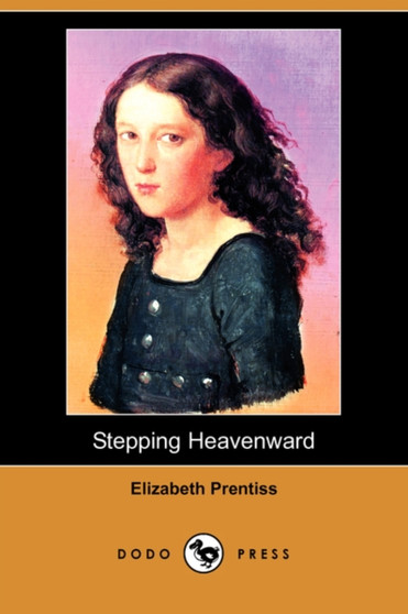 Stepping Heavenward (Dodo Press) by Elizabeth Prentiss - Paperback
