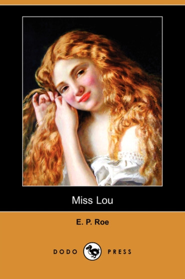 Miss Lou (Dodo Press) by Edward Payson Roe - Paperback