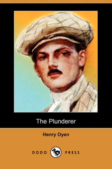 The Plunderer (Dodo Press) by Henry Oyen - Paperback