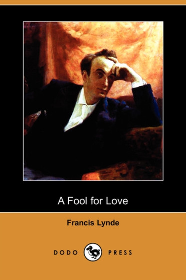A Fool for Love (Dodo Press) by Francis Lynde - Paperback