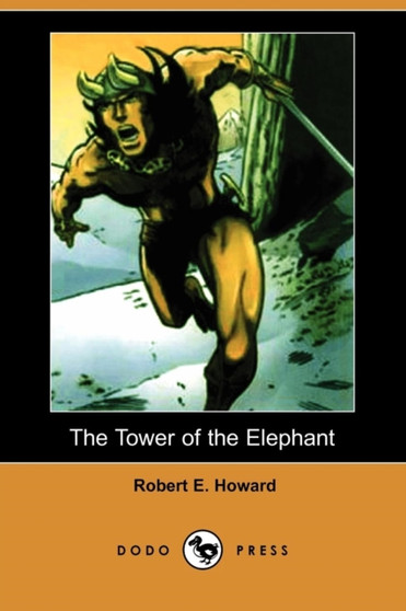 The Tower of the Elephant (Dodo Press) by Robert E Howard - Paperback