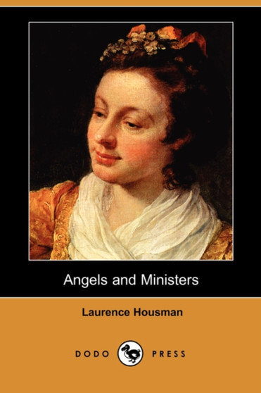 Angels and Ministers by Laurence Housman - Paperback