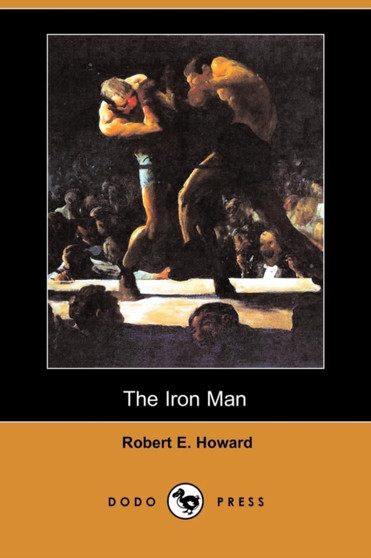 The Iron Man (Dodo Press) by Robert E Howard - Paperback