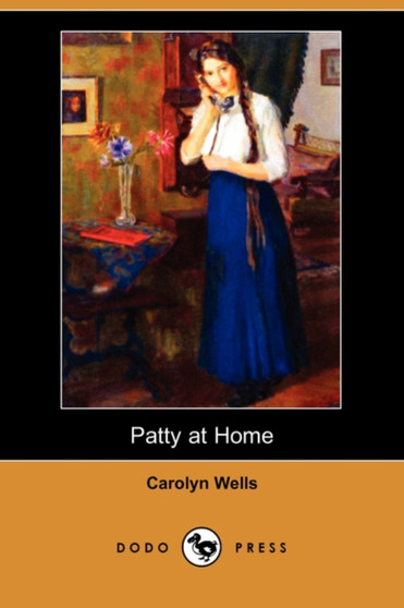 Patty at Home (Dodo Press) by Carolyn Wells - Paperback
