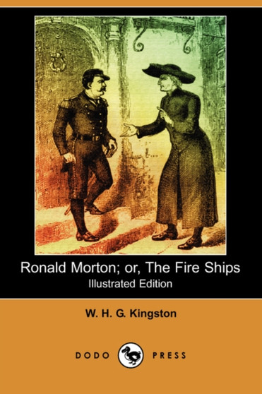 Ronald Morton; Or, the Fire Ships (Illustrated Edition) (Dodo Press) by William H G Kingston - Paperback