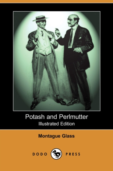 Potash and Perlmutter (Illustrated Edition) (Dodo Press) by Montague Marsden Glass - Paperback