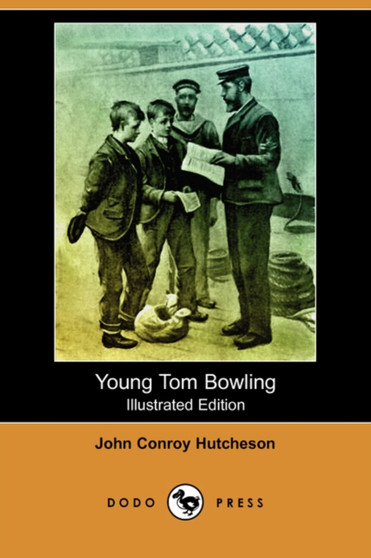 Young Tom Bowling (Illustrated Edition) (Dodo Press) by John Conroy Hutcheson - Paperback