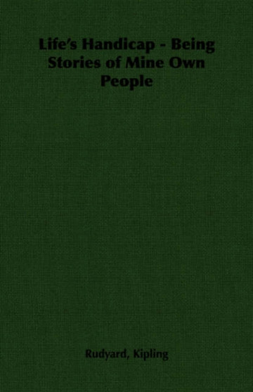 Life's Handicap - Being Stories of Mine Own People by Rudyard Kipling - Paperback