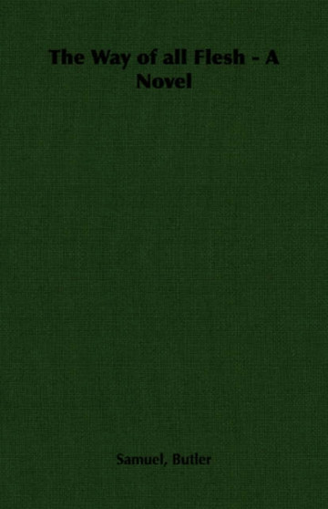 The Way of All Flesh - A Novel by Samuel Butler - Paperback