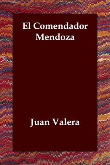 El Comendador Mendoza by Juan Valera - Paperback