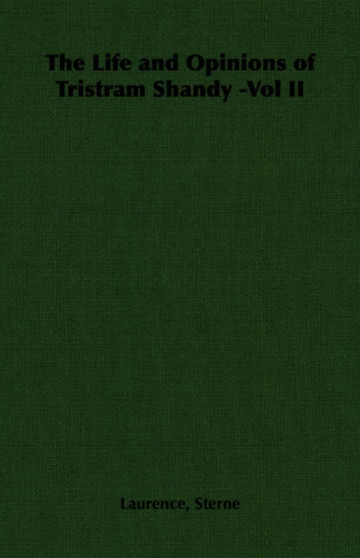 The Life and Opinions of Tristram Shandy -Vol II by Laurence Sterne - Paperback