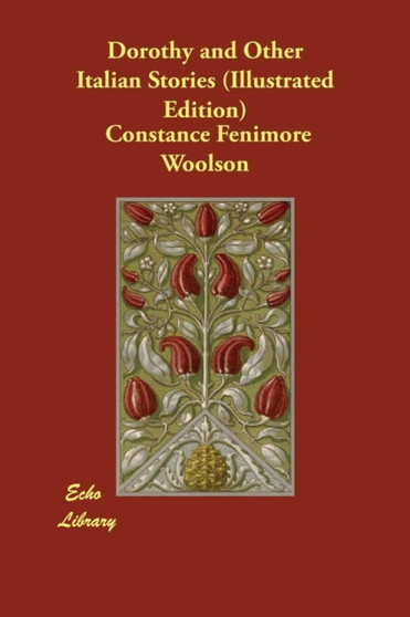 Dorothy and Other Italian Stories (Illustrated Edition) by Constance Fenimore Woolson - Paperback