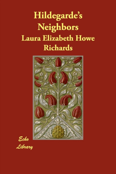 Hildegarde's Neighbors by Laura Elizabeth Howe Richards - Paperback