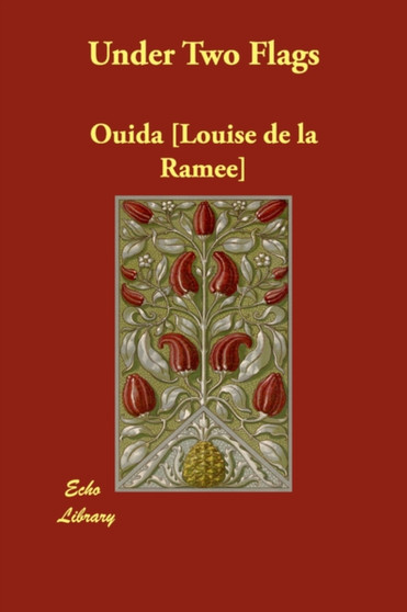 Under Two Flags by Ouida Louise de la Ramee - Paperback Under Two Flags by Ouida Louise de la Ramee - Paperback