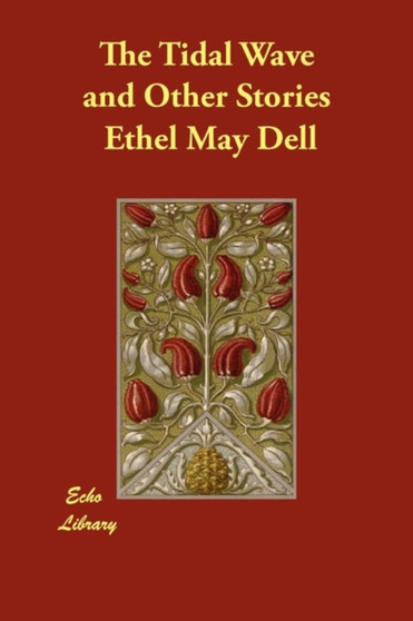 The Tidal Wave and Other Stories by Ethel May Dell - Paperback