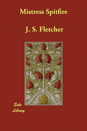 Mistress Spitfire by J S Fletcher - Paperback
