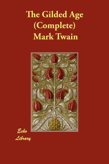 The Gilded Age (Complete) by Mark Twain - Paperback