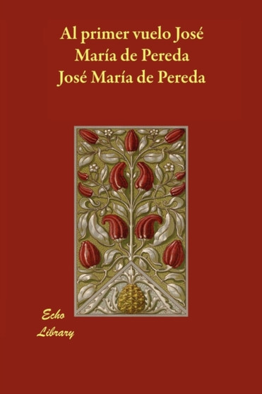 Al Primer Vuelo Jose Maria de Pereda by Jos Mara De Pereda - Paperback