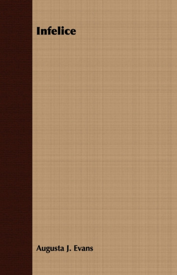 Infelice by Augusta J. Evans - Paperback