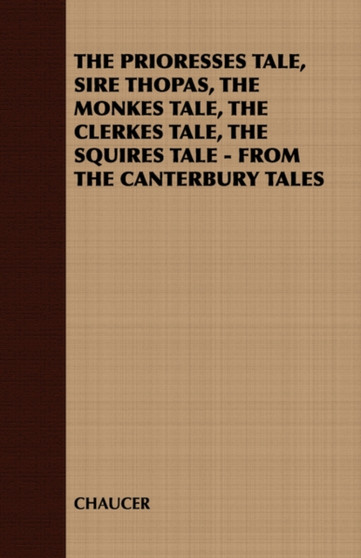 THE Prioresses Tale, Sire Thopas, the Monkes Tale, the Clerkes Tale, the Squires Tale - from the Canterbury Tales by CHAUCER - Paperback THE Prioresses Tale, Sire Thopas, the Monkes Tale, the Clerkes Tale, the Squires Tale - from the Canterbury Tales by CHAUCER - Paperback